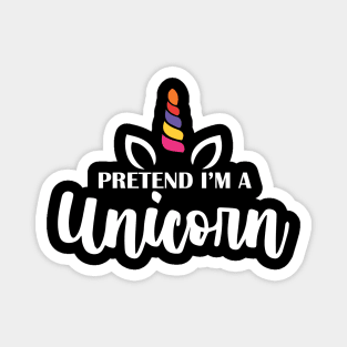 Pretend I'm A Unicorn Magnet