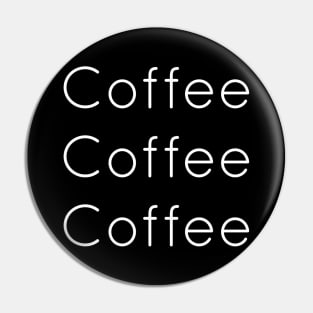 Coffee Coffee Coffee Pin