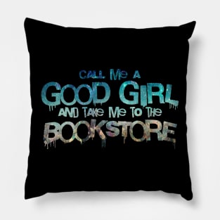 Call me a good girl and take me to the bookstore sparkly ocean Pillow