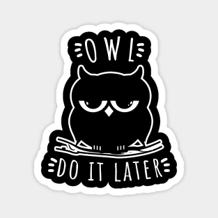 Owl Do It Later | Perfect Cute Funny Owl Procrastination Gift Idea Magnet