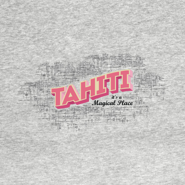 Disover Tahiti it's a magical place - Agents Of Shield - T-Shirt