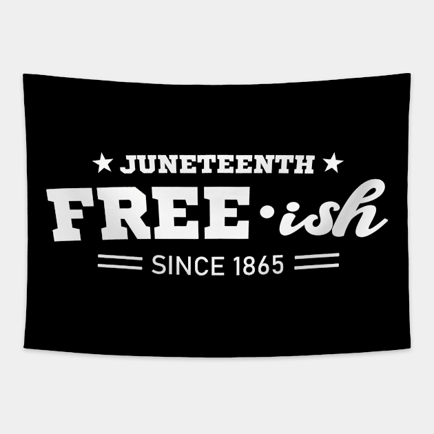 Juneteenth Free-ish Black History American African Freedom Day since 1865 Tapestry by Rebrand