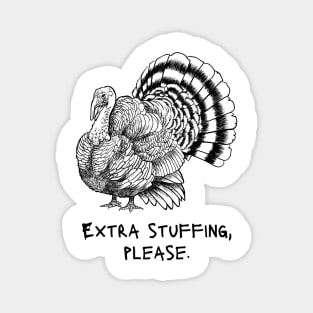 Extra Stuffing Please - Thanksgiving Meme Joke - Turkey Magnet