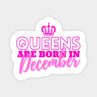 Queens are born in December Magnet