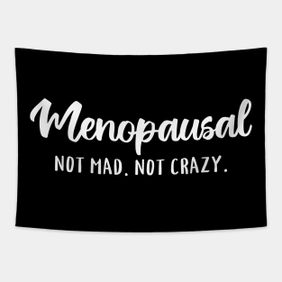 Menopausal, Not Mad, Not Crazy Tapestry