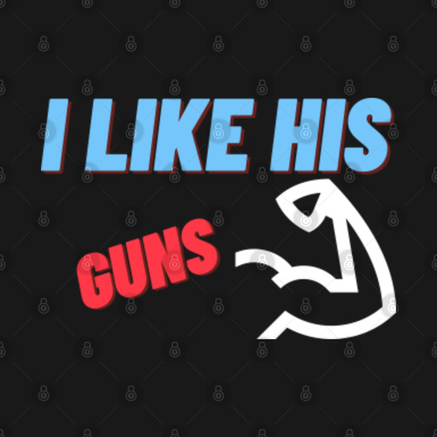 Discover I like his Guns - Couple Goals - T-Shirt