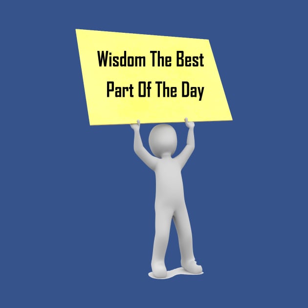 wisdom the best part of the day by soft sky