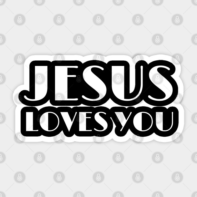 Jesus Loves You - Christian - Jesus Loves You - Sticker