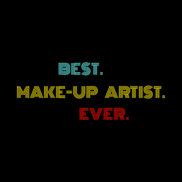 Best. Make-up Artist. Ever. - With Vintage, Retro font by divawaddle