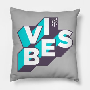 DON'T DOUBT YOUR VIBES Pillow