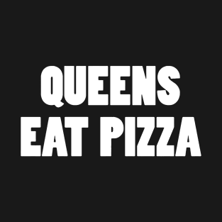 Queens Eat Pizza T-Shirt