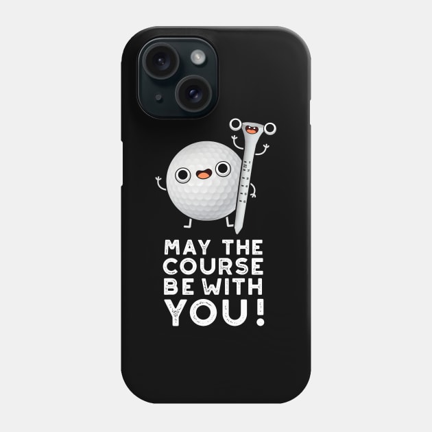 May The Course Be With You Cute Golf Pun Phone Case by punnybone