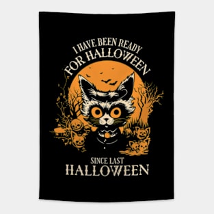 I Have Been Ready For Halloween Since Last Halloween Tapestry