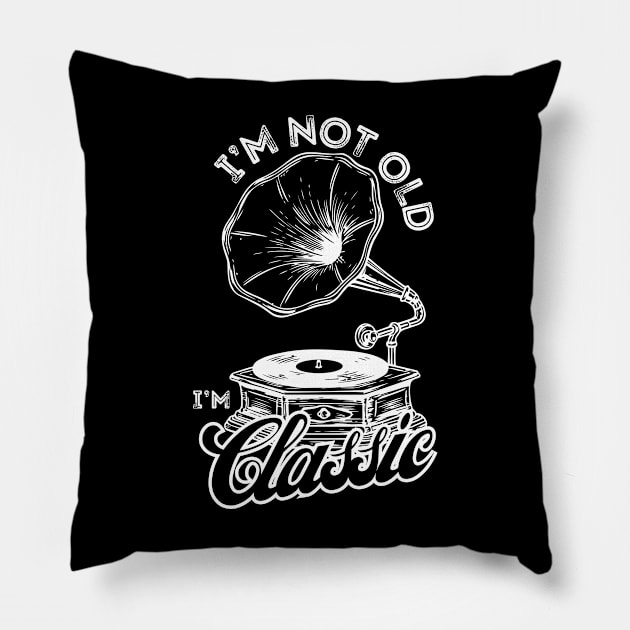 I'm Not Old I'm Classic Vinyl Record Retro Vintage Music Pillow by Shopinno Shirts