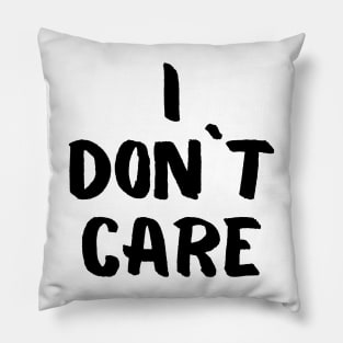 I don`t care Pillow