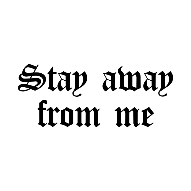 Stay Away From Me (black) by Lauren Street