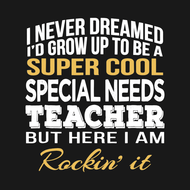 Super Cool Special Needs Teacher T-Shirt Funny Gift by Tane Kagar