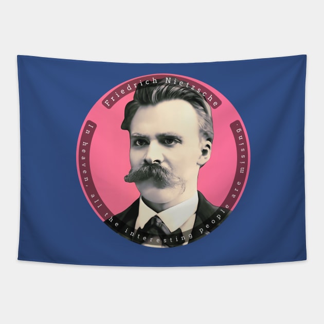 Friedrich Nietzsche portait and quote: In heaven, all the interesting people are missing. Tapestry by artbleed