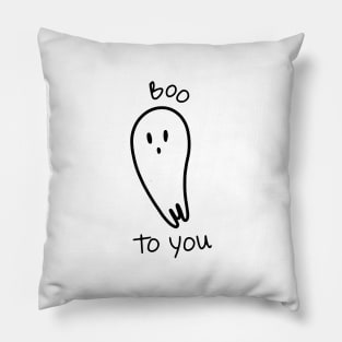Boo to You - Black and white ghost illustration and funny quote Pillow