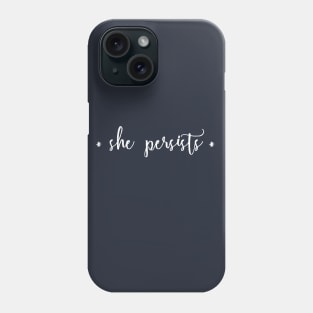 She Persists Phone Case