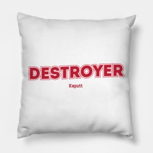 Destroyer Kaputt Pillow