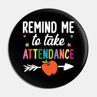 Remind Me To Take Attendance Pin