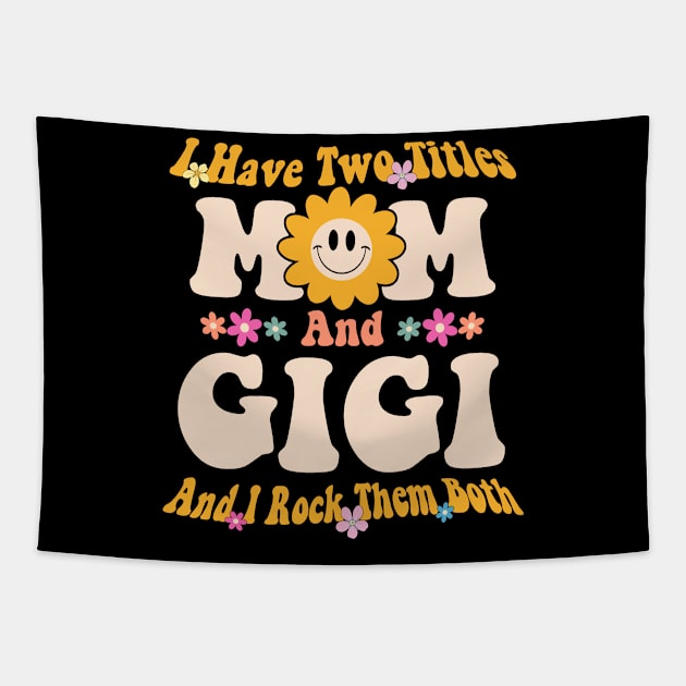 Gigi I have two titles mom and gigi Tapestry by Bagshaw Gravity