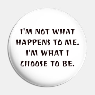 I choose who I am Pin