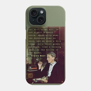 Virginia Woolf portrait and quote: But what after all is one night? A short space.... Phone Case