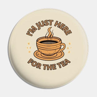 I'm just here for the tea Pin