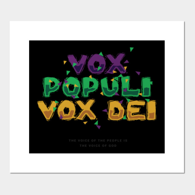 Vox Populi Vox Dei The Voice Of The People Is The Voice Of God Colorful Design Slogan Shirt Vox Populi Vox Dei Posters And Art Prints Teepublic