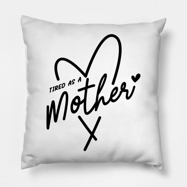 TIRED AS A Mother Pillow by Novelty Depot