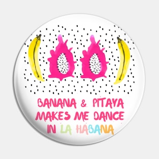 Banana Pitaya Habana Pin