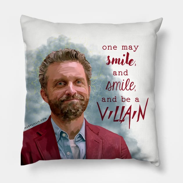 one may smile, and smile, and be a villain Pillow by marv42