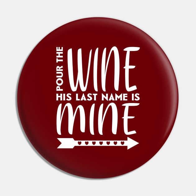 Pour the wine his last name is mine Pin by colorsplash