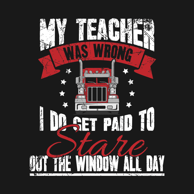 Trucker My teacher was wrong I do get paid to stare out the window all day by captainmood