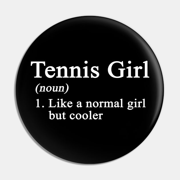 Tennis Girl Normal Girl Pin by BarbaraShirts