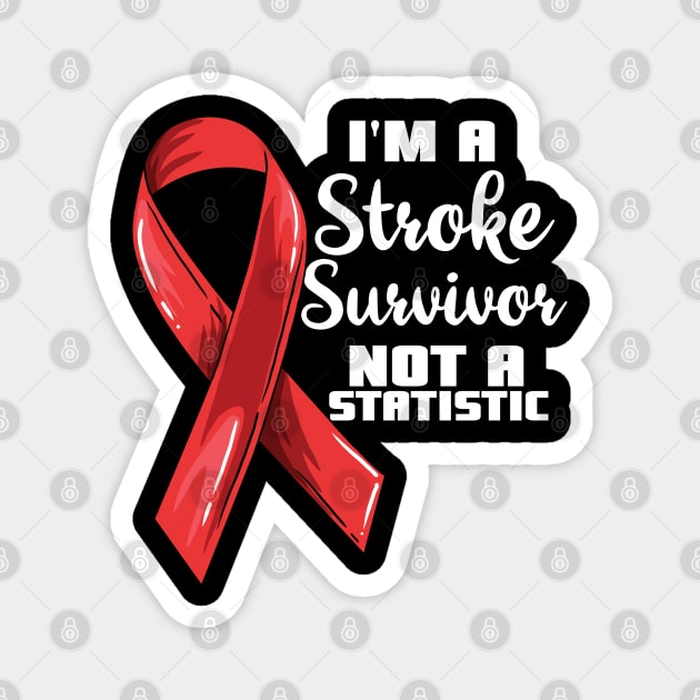 I'm a stroke survivor not a statistic Magnet by Shirtbubble