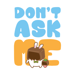 don't ask me T-Shirt