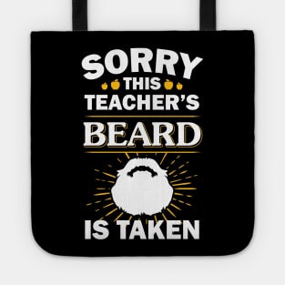 Sorry This Teacher's Beard Is Taken Tote