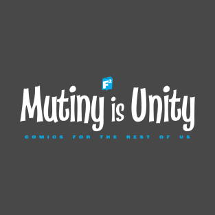 MUTINY is UNITY T-Shirt