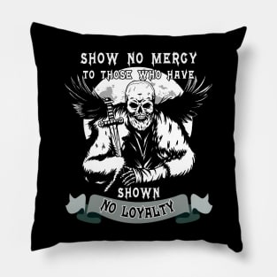 Show No Mercy To Those Who Have Shown No Loyalty Pillow