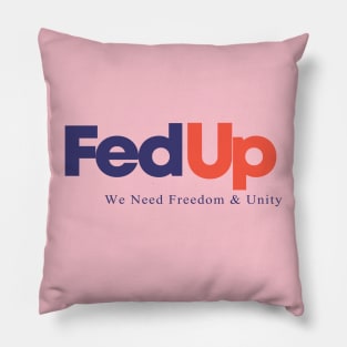 FedUp We Need Freedom & Unity Pillow