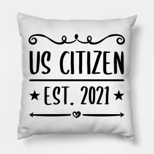US Citizen Est. 2021 - American Immigrant Citizenship Pillow