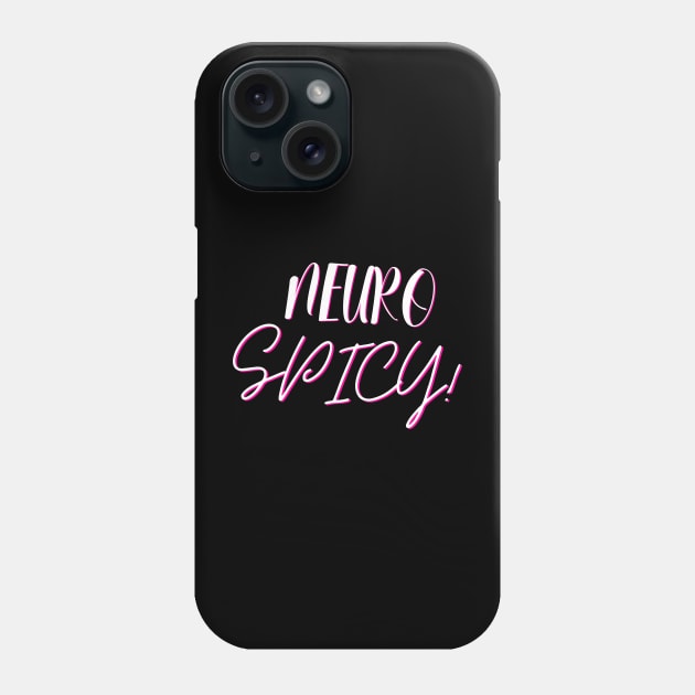 NeuroSpicy (White Letters) Phone Case by NeuroSpicyGothMom