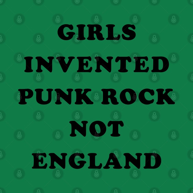 Girls Invented Punk Rock Not England by Stupiditee