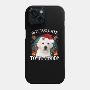 Santa Labrador Christmas Is It Too Late To Be Good Phone Case