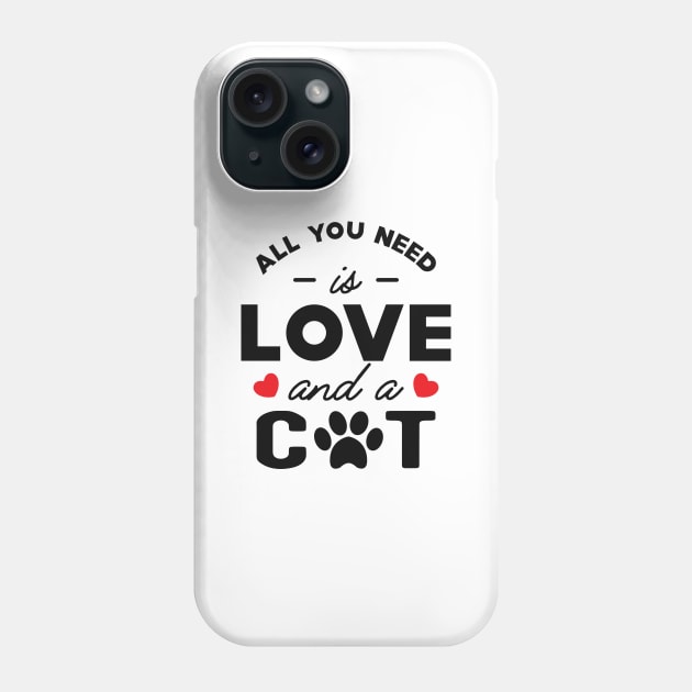 Cat - All you need is love and a cat Phone Case by KC Happy Shop