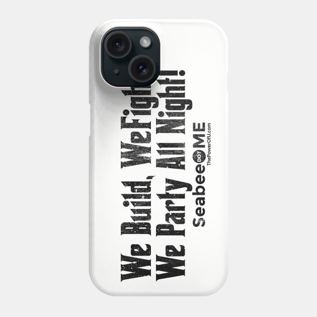 We Build, We Fight, We Party All Night Phone Case by ThePowerOfU