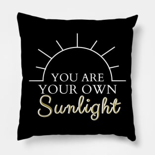 You are your own sunlight Pillow
